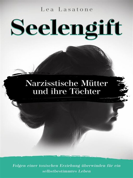 Title details for Seelengift Narzisstische Mütter und ihre Töchter by Lea Lasatone - Wait list
